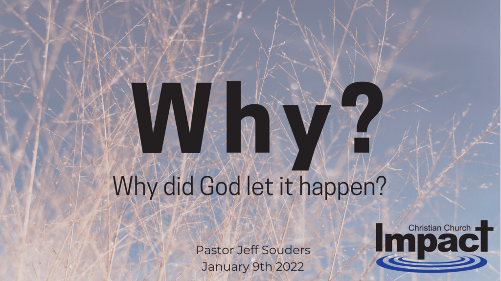 Why? Why Did God Let It Happen? - Impact Christian Church