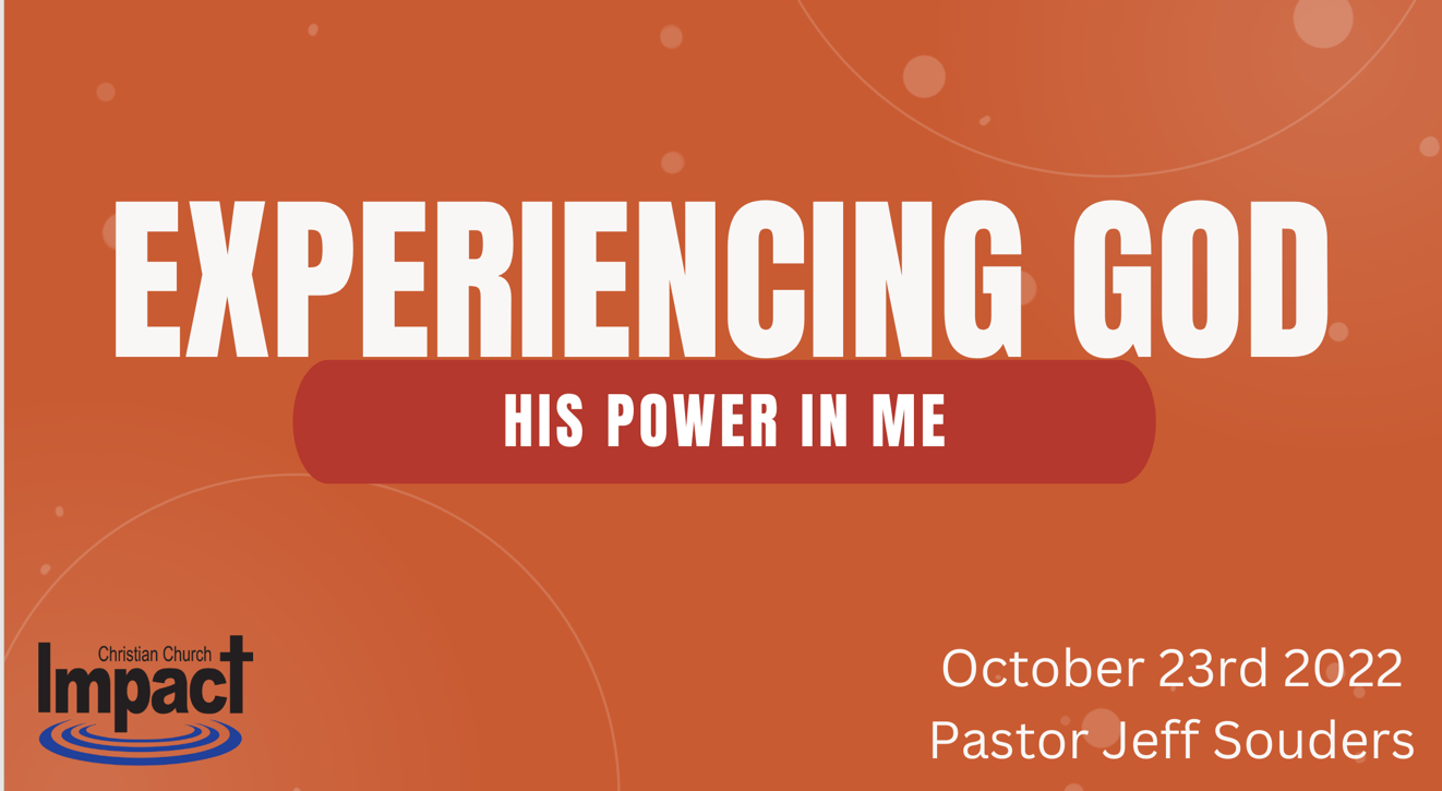 experiencing-god-his-power-in-me-impact-christian-church